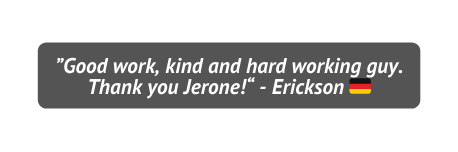 Good work kind and hard working guy Thank you Jerone Erickson